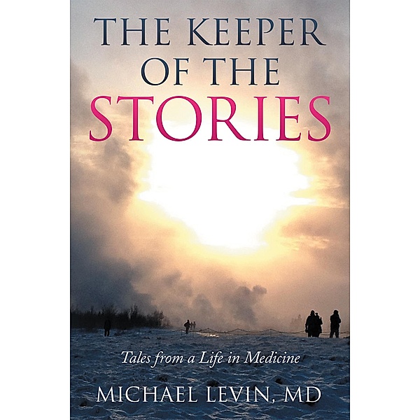 The Keeper of the Stories, Michael Levin MD