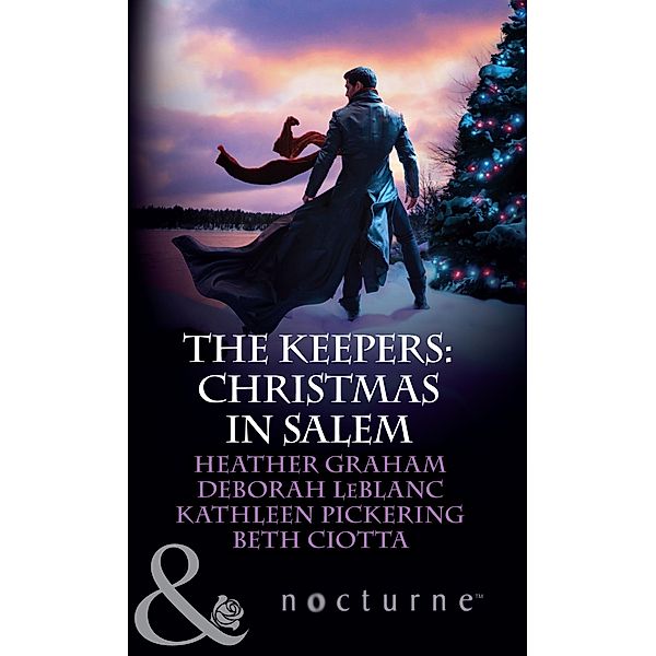 The Keepers: Christmas In Salem: Do You Fear What I Fear? / The Fright Before Christmas / Unholy Night / Stalking in a Winter Wonderland (Mills & Boon Nocturne), Heather Graham, Deborah Leblanc, Kathleen Pickering, Beth Ciotta