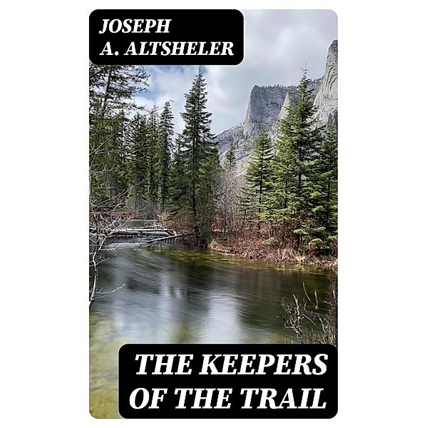 The Keepers of the Trail, Joseph A. Altsheler