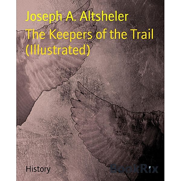 The Keepers of the Trail (Illustrated), Joseph A. Altsheler