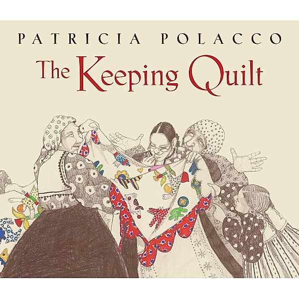 The Keeping Quilt, Patricia Polacco