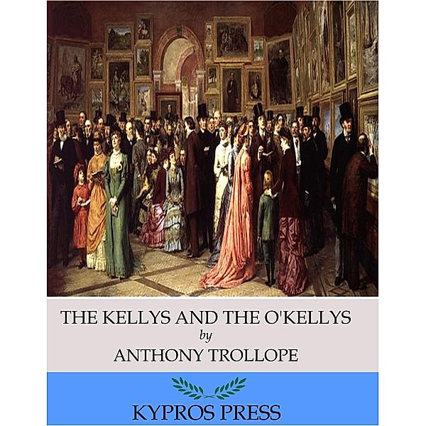 The Kellys and the O'Kellys, Anthony Trollope