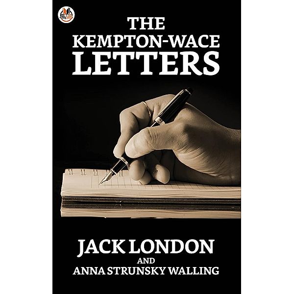 The Kempton-Wace Letters / True Sign Publishing House, Strunsky & Walling Strunsky London