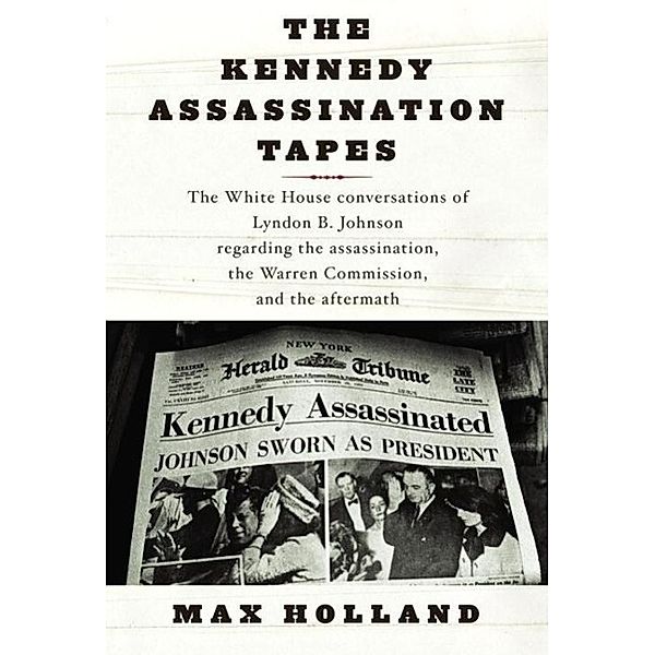 The Kennedy Assassination Tapes, Max Holland
