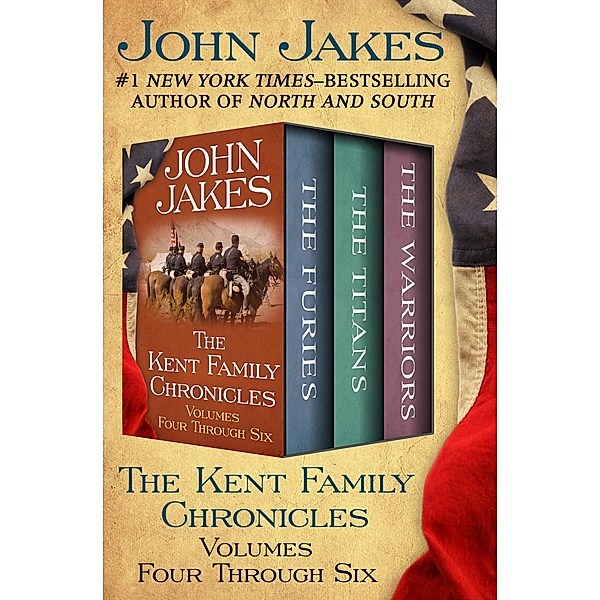The Kent Family Chronicles Volumes Four Through Six / The Kent Family Chronicles, John Jakes