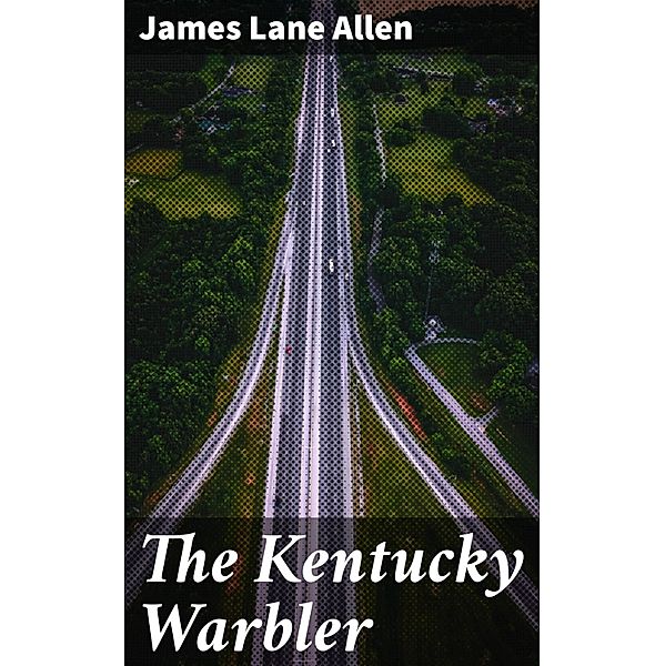 The Kentucky Warbler, James Lane Allen