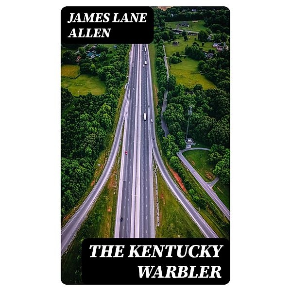 The Kentucky Warbler, James Lane Allen