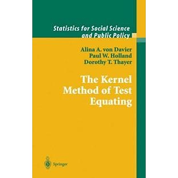 The Kernel Method of Test Equating / Statistics for Social and Behavioral Sciences, Alina A. von Davier, Paul W. Holland, Dorothy T. Thayer