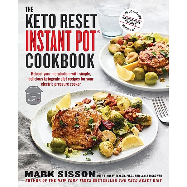 The Keto Reset Instant Pot Cookbook, Mark Sisson, Lindsay Taylor, Layla McGowan