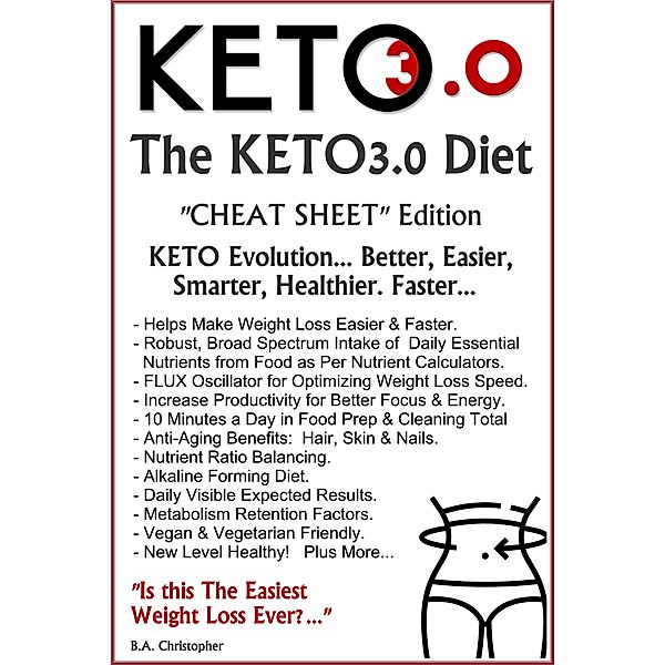 The KETO3.0 Diet - Cheat Sheet Edition, B. A. Christopher