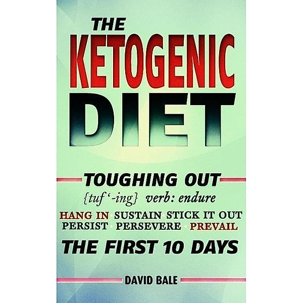 The Ketogenic Diet (Toughing Out The First 10 Days, #5), David Bale