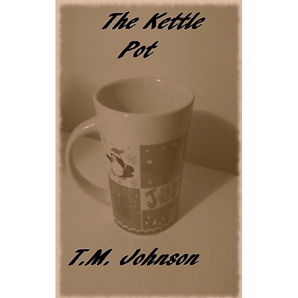 The Kettle Pot, T. M. Johnson