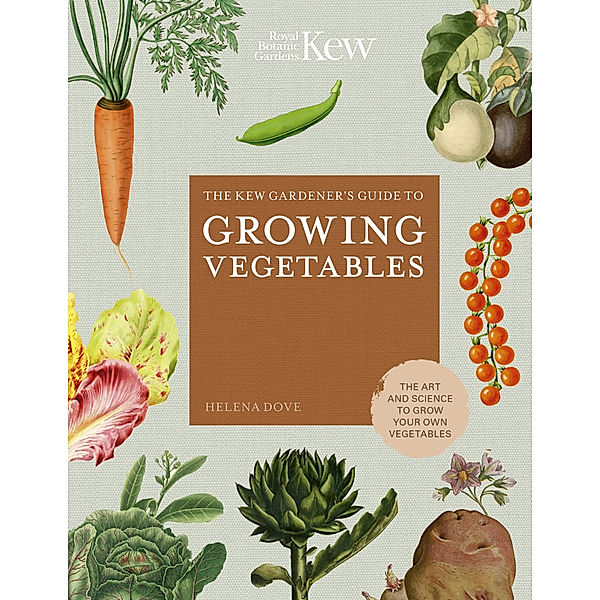 The Kew Gardener's Guide to Growing Vegetables, Helena Dove, Royal Botanic Gardens Kew