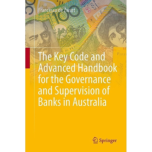 The Key Code and Advanced Handbook for the Governance and Supervision of Banks in Australia, Francesco de Zwart