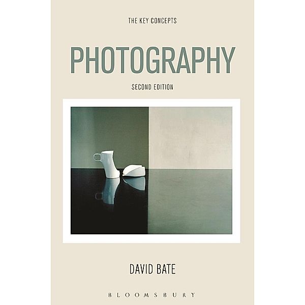 The Key Concepts: Photography, David Bate