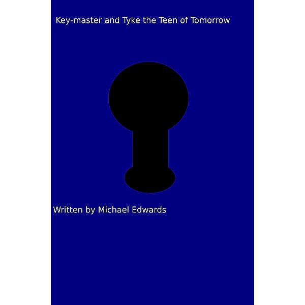 The Key-Master and Tyke the Teen of Tomorrow, Michael Edwards