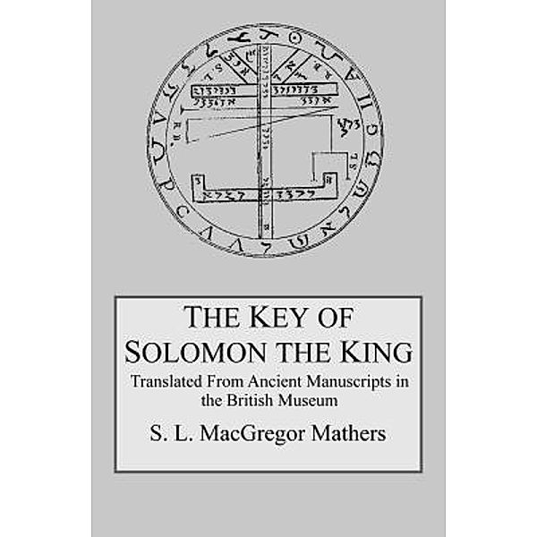 The Key of Solomon the King / Mockingbird Press, S. L. Macgregor Mathers