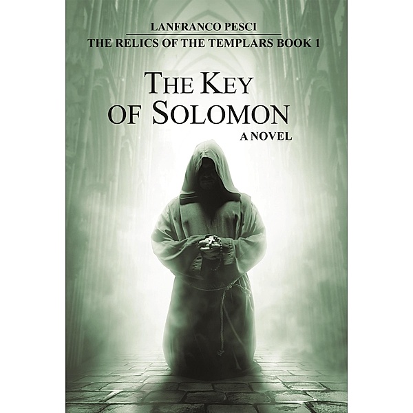 The Key of Solomon - The Relics of the Templars Book 1 / The Relics of the Templars, Lanfranco Pesci