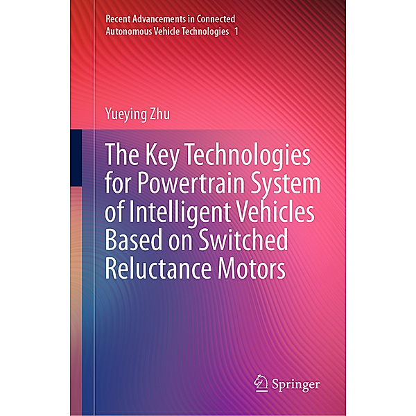 The Key Technologies for Powertrain System of Intelligent Vehicles Based on Switched Reluctance Motors, Yueying Zhu