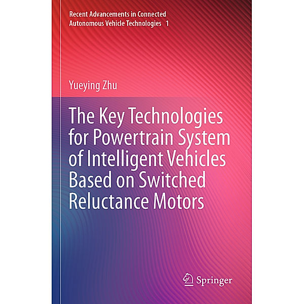 The Key Technologies for Powertrain System of Intelligent Vehicles Based on Switched Reluctance Motors, Yueying Zhu