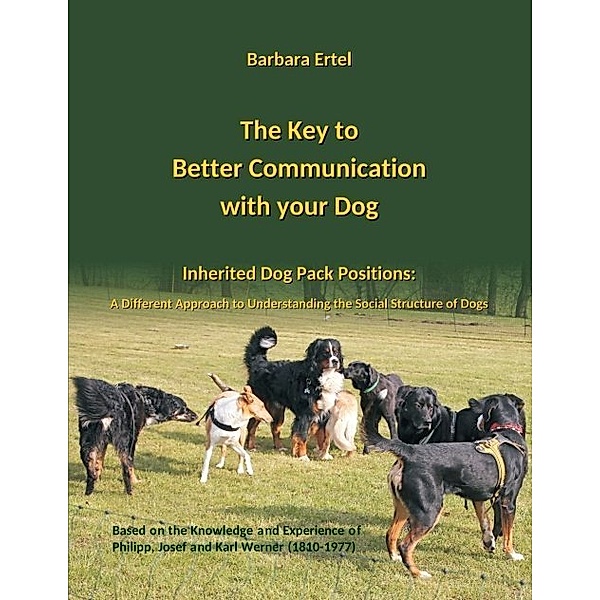 The Key to Better Communication with your Dog, Barbara Ertel, Silke W. Wichers