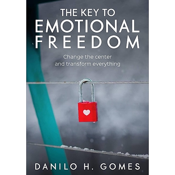 The Key to Emotional Freedom, Danilo H. Gomes