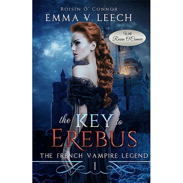 The Key to Erebus (The French Vampire Legend, #1) / The French Vampire Legend, Emma V Leech