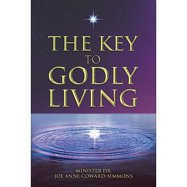 The Key to Godly Living, Minister Joe Anne Coward-Simmons