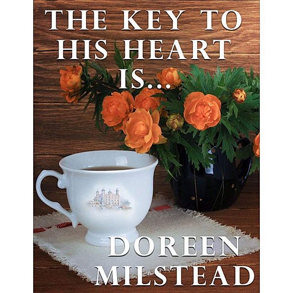 The Key to His Heart Is..., Doreen Milstead