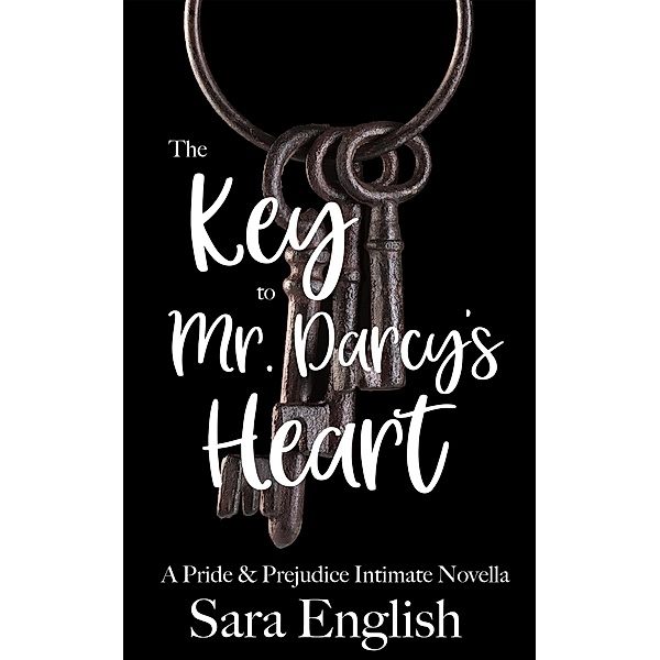 The Key to Mr. Darcy's Heart, Sara English