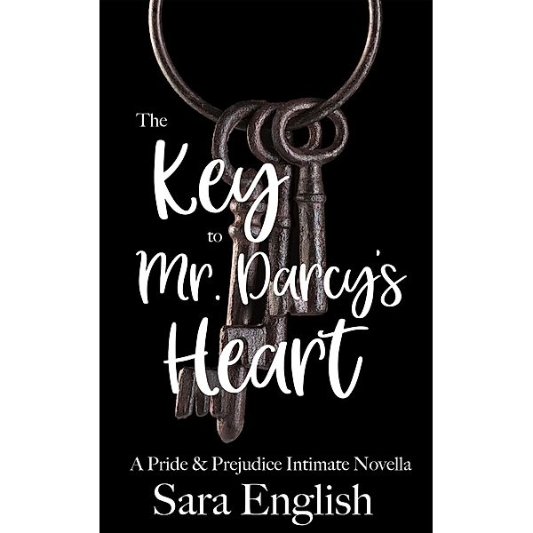 The Key to Mr. Darcy's Heart, Sara English
