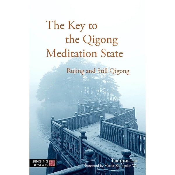The Key to the Qigong Meditation State, Tianjun Liu