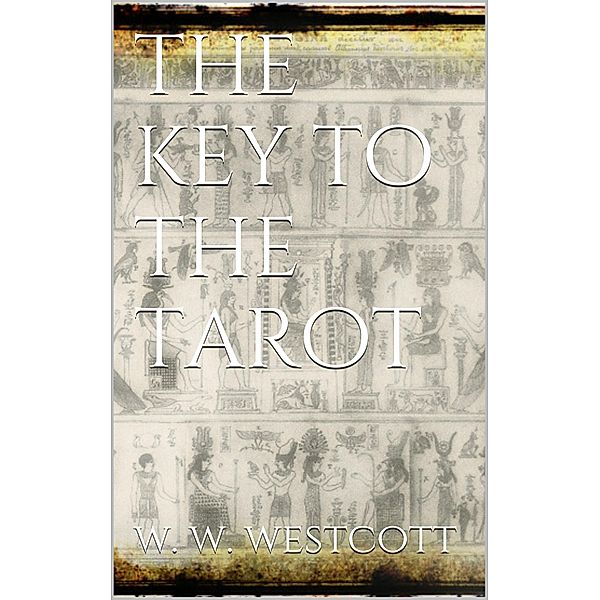 The Key to the Tarot, W. Wynn Westcott