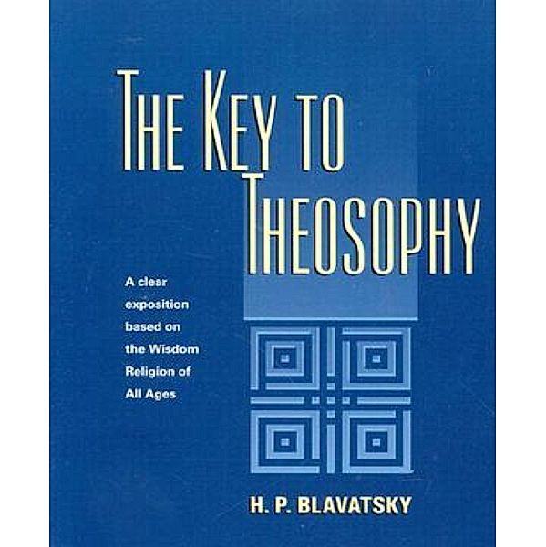 The Key to Theosophy, H. P. Blavatsky