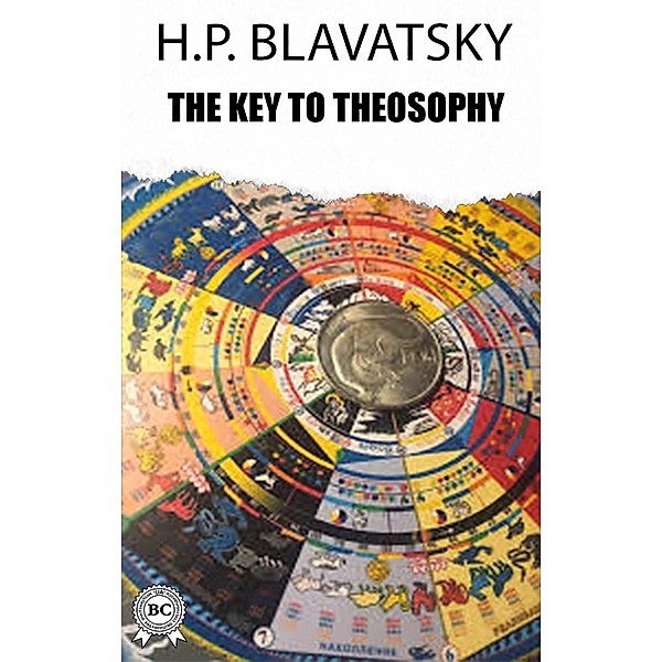 The Key to Theosophy, H. P. Blavatsky