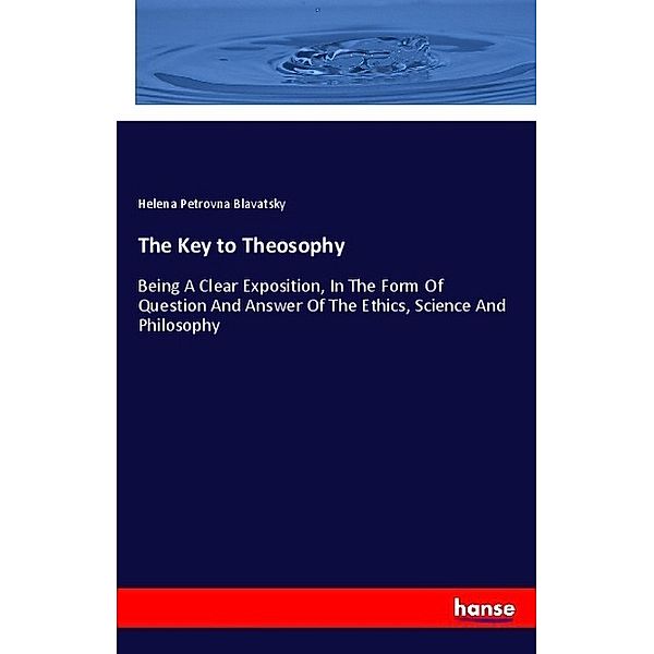 The Key to Theosophy, Helena P. Blavatsky