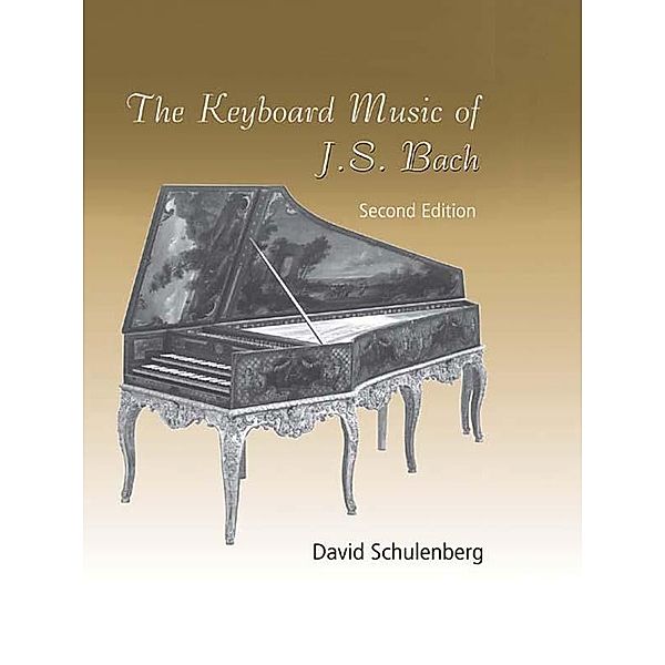 The Keyboard Music of J.S. Bach, David Schulenberg