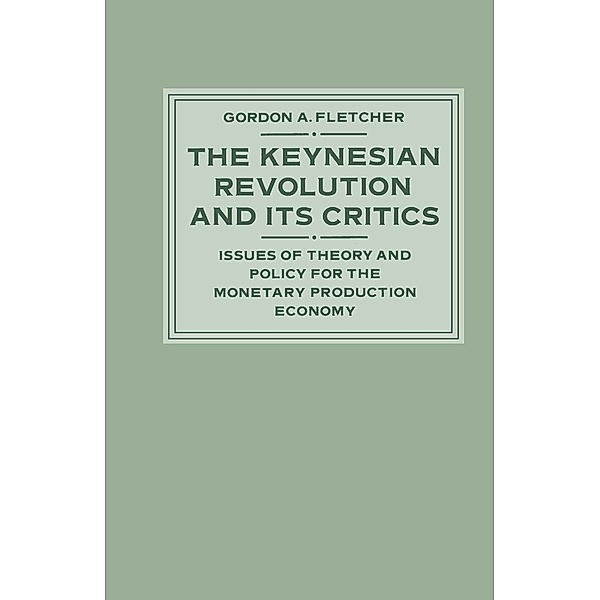 The Keynesian Revolution and its Critics, Gordon A. Fletcher