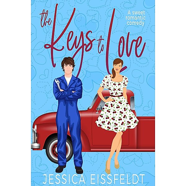 The Keys to Love: a sweet and clean feel-good romantic comedy, Jessica Eissfeldt