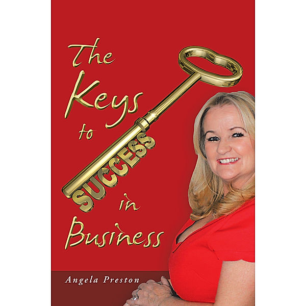 The Keys to Success in Business, Angela Preston