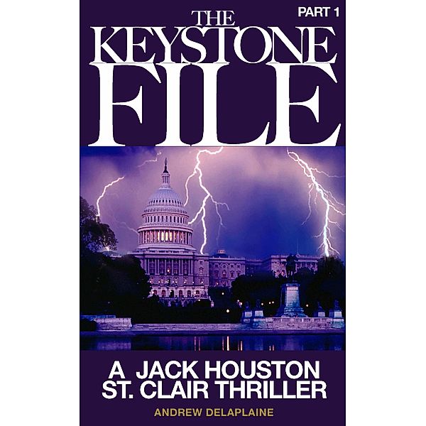 The Keystone File - Part 1 (A Jack Houston St. Clair Thriller) / A Jack Houston St. Clair Thriller, Andrew Delaplaine