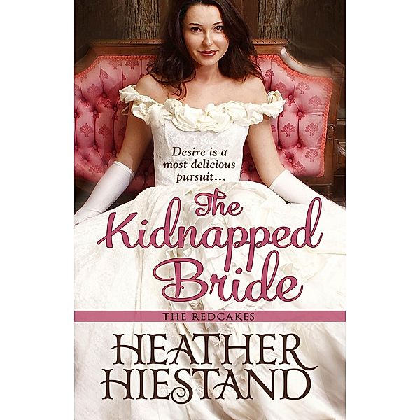The Kidnapped Bride / The Redcakes Bd.4, Heather Hiestand