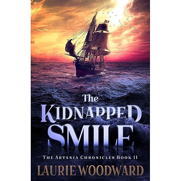 The Kidnapped Smile / The Artania Chronicles Bd.2, Laurie Woodward