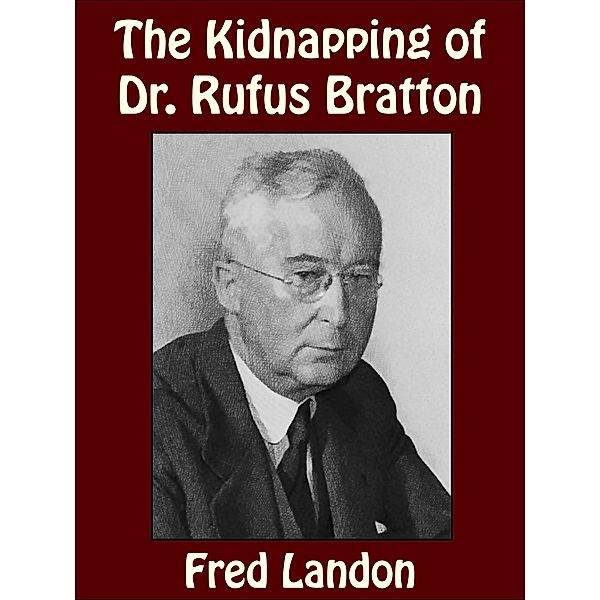 The Kidnapping of Dr. Rufus Bratton, Fred Landon