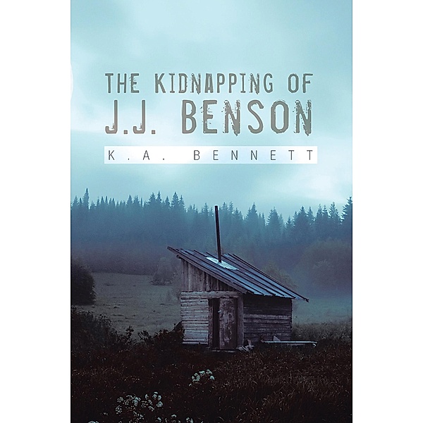 The Kidnapping of J.J. Benson, K. A. Bennett
