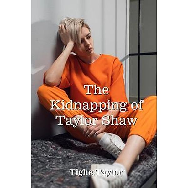 The Kidnapping of Taylor Shaw / Black Cat Publishing, Tighe Taylor