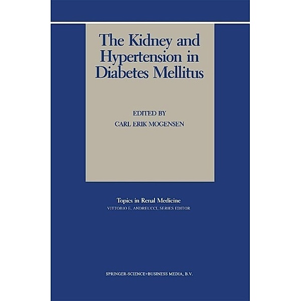 The Kidney and Hypertension in Diabetes Mellitus / Topics in Renal Medicine Bd.6