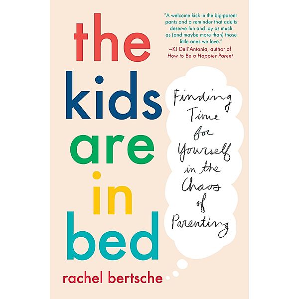 The Kids Are in Bed, Rachel Bertsche