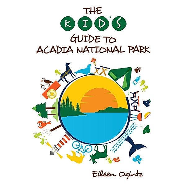 The Kid's Guide to Acadia National Park / Kid's Guides Series, Eileen Ogintz