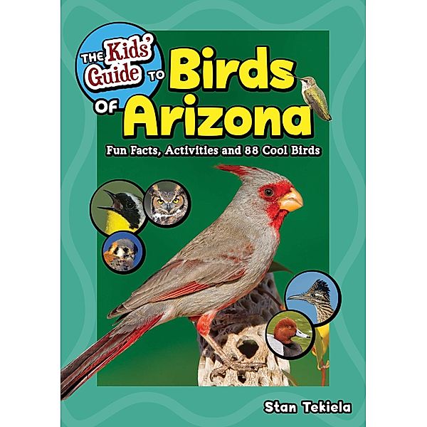The Kids' Guide to Birds of Arizona / Birding Children's Books, Stan Tekiela